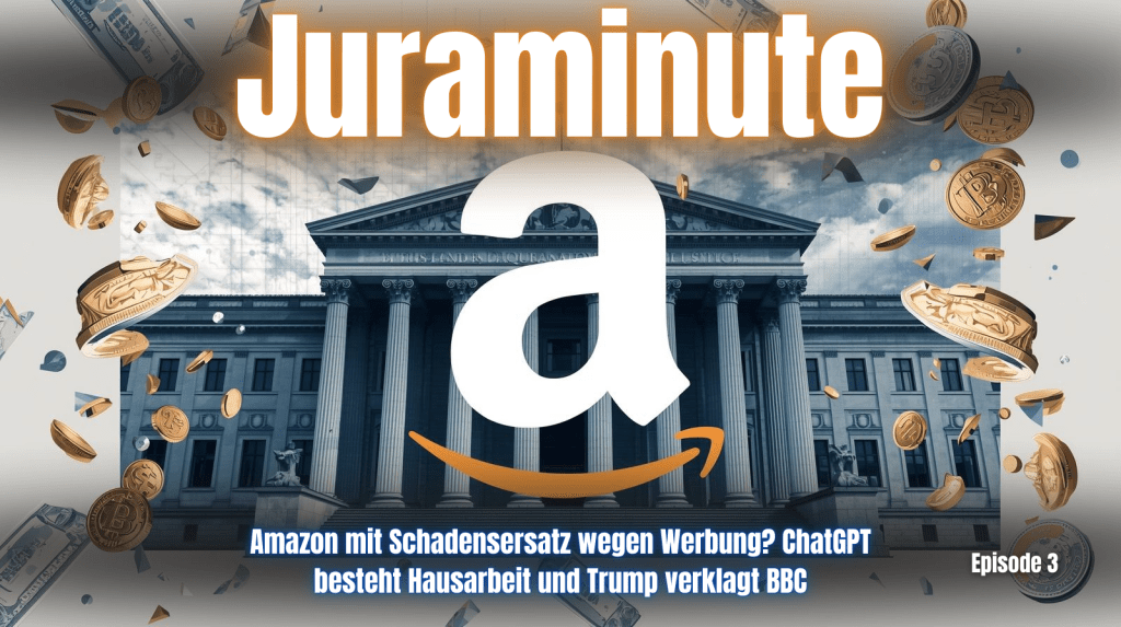 JuraMinute – Amazon Prime Werbung, KI schreibt Hausarbeit und Trump verklagt BBC