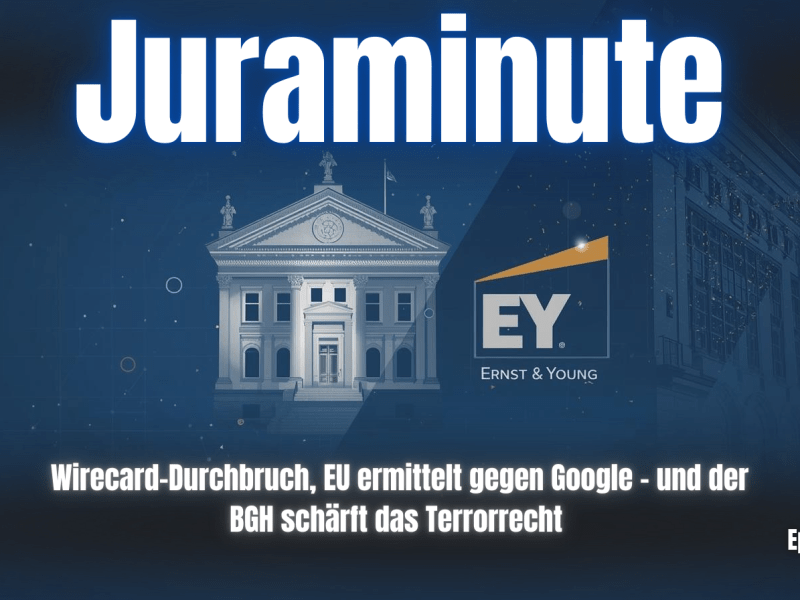 Wirecard-Durchbruch, EU ermittelt gegen Google – und der BGH verschärft das&nbsp;Terrorrecht
