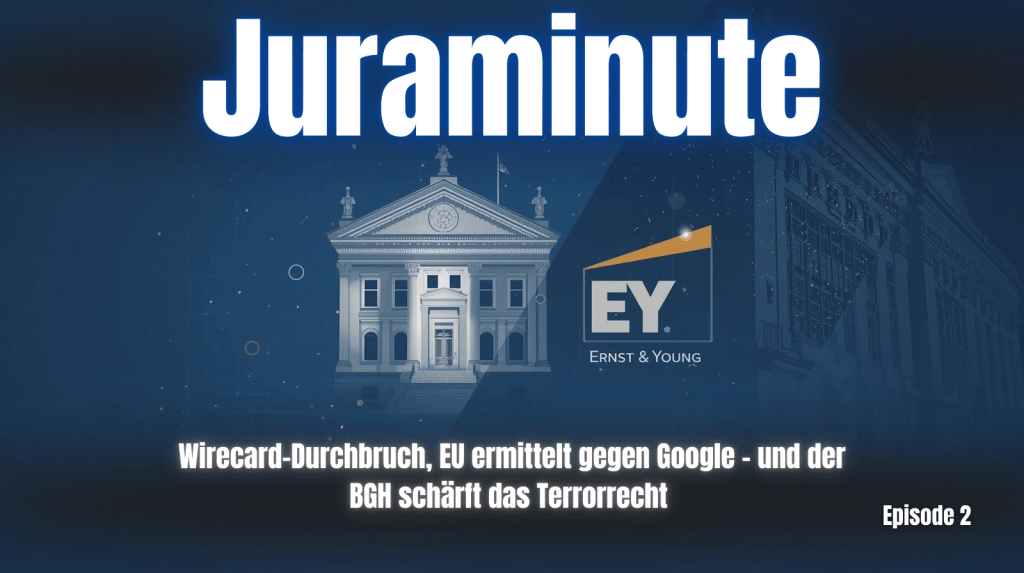 JuraMinute - Wirecard-Durchbruch, Google-Ermittlungen und Terrorrecht